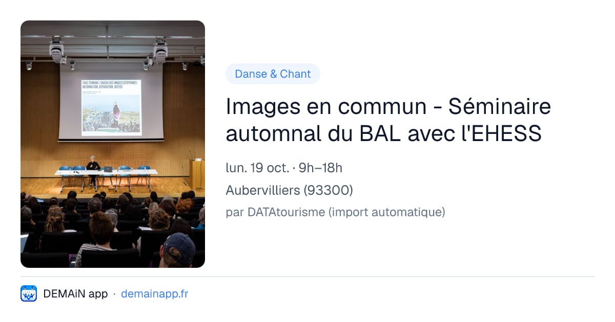 Images en commun - Séminaire automnal du BAL avec l'EHESS — Aubervilliers