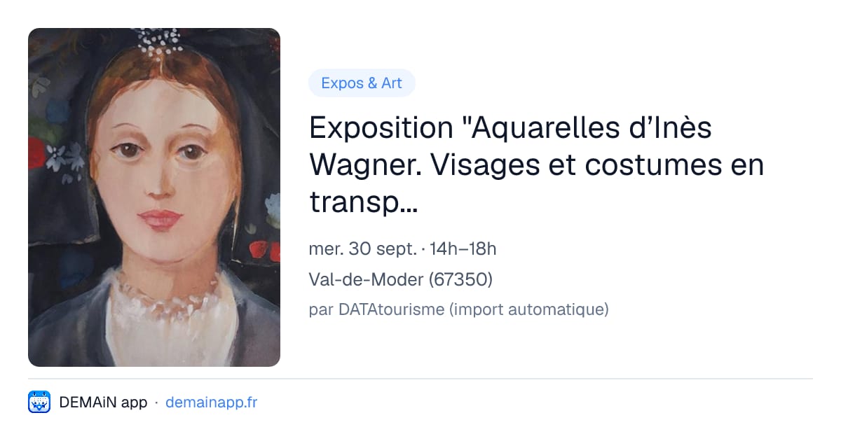 Exposition "Aquarelles d’Inès Wagner. Visages et costumes en transparence" — Val-de-Moder