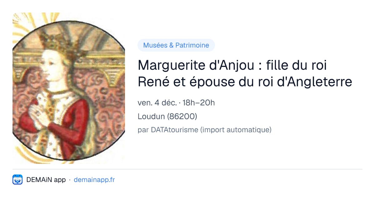 Marguerite d'Anjou : fille du roi René et épouse du roi d'Angleterre — Loudun