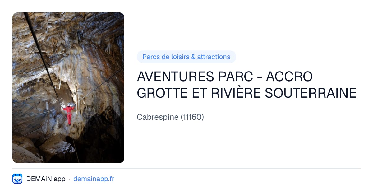 AVENTURES PARC - ACCRO GROTTE ET RIVIÈRE SOUTERRAINE — Cabrespine