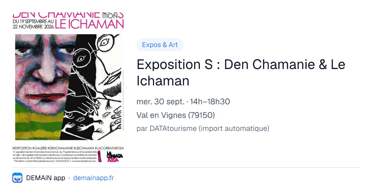 Exposition S : Den Chamanie & Le Ichaman — Val en Vignes