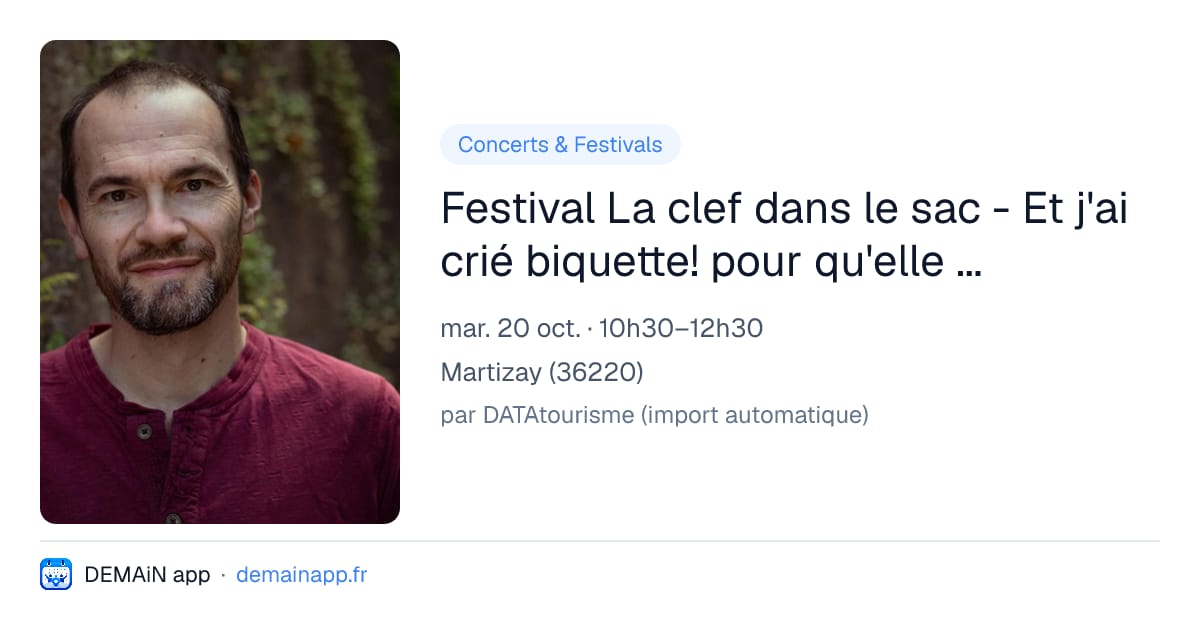 Festival La clef dans le sac - Et j'ai crié biquette! pour qu'elle reviennne — Martizay