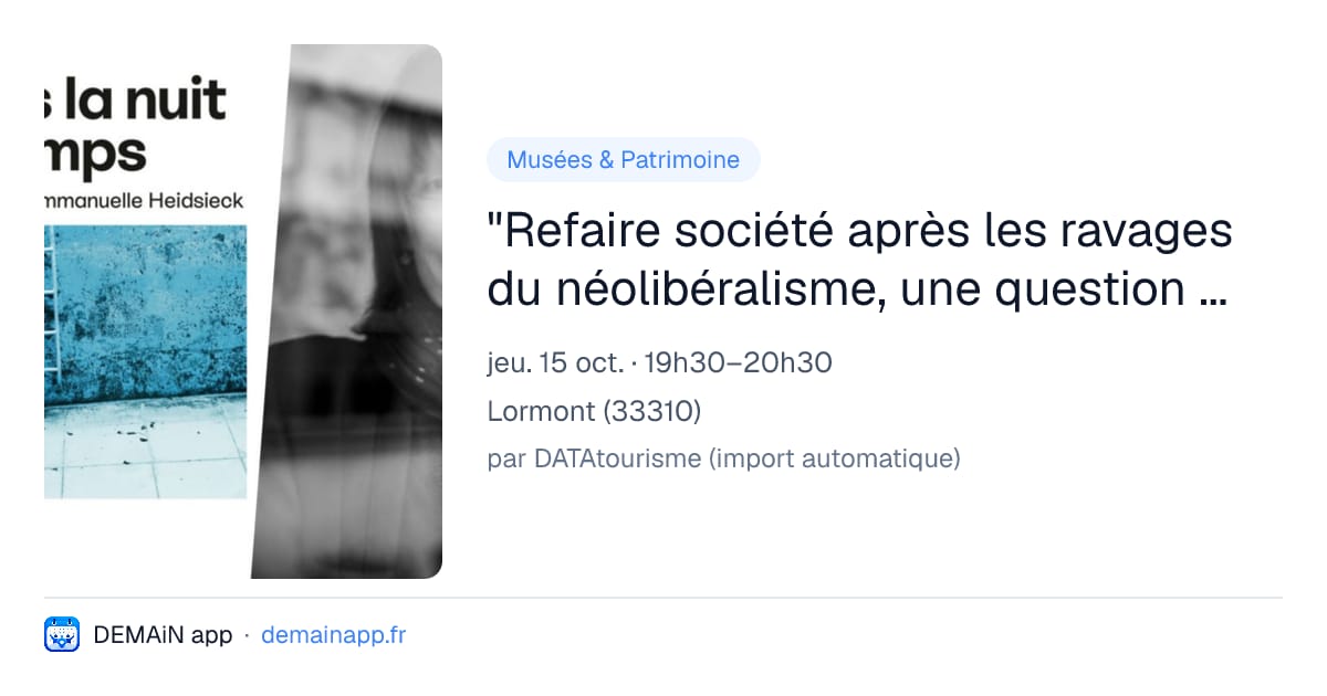 "Refaire société après les ravages du néolibéralisme, une question de langage ?" / Rencontre avec la romancière Emmanuelle Heidsieck — Lormont