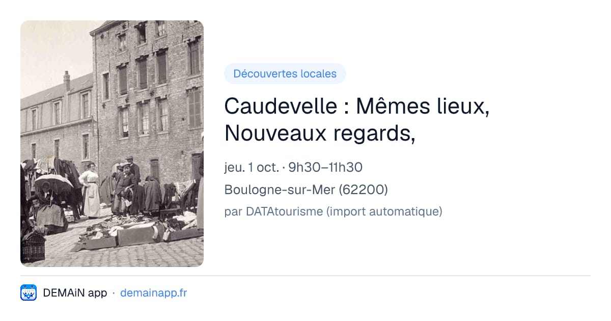 Caudevelle : Mêmes lieux, Nouveaux regards, — Boulogne-sur-Mer