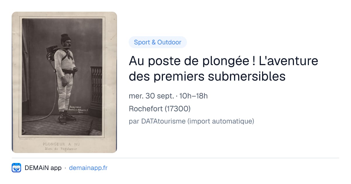 Au poste de plongée ! L'aventure des premiers submersibles — Rochefort