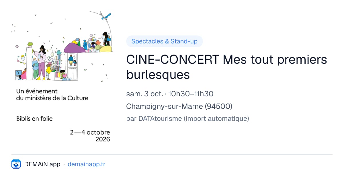 CINE-CONCERT Mes tout premiers burlesques — Champigny-sur-Marne