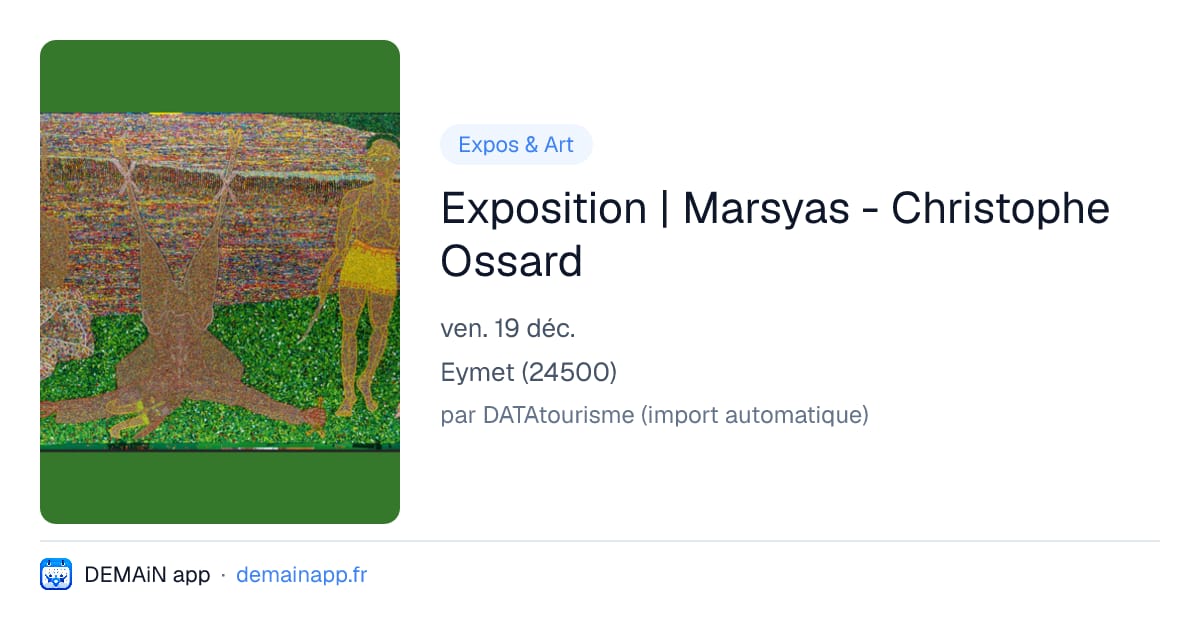 Exposition | Marsyas - Christophe Ossard — Eymet