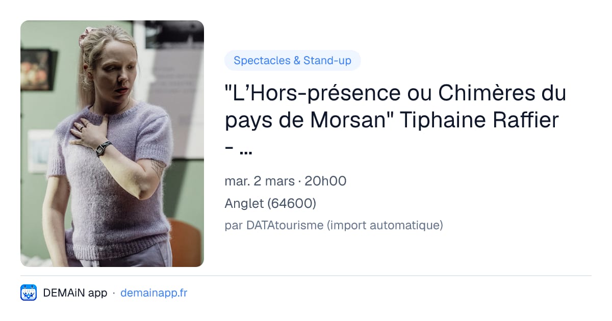 "L’Hors-présence ou Chimères du pays de Morsan" Tiphaine Raffier - La femme coupée en deux — Anglet