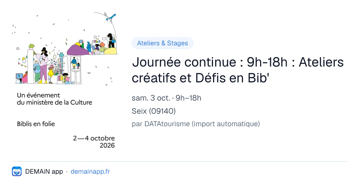 Journée continue : 9h-18h : Ateliers créatifs et Défis en Bib' — Seix