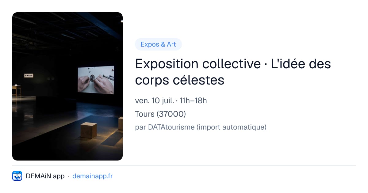 Exposition collective · L'idée des corps célestes — Tours