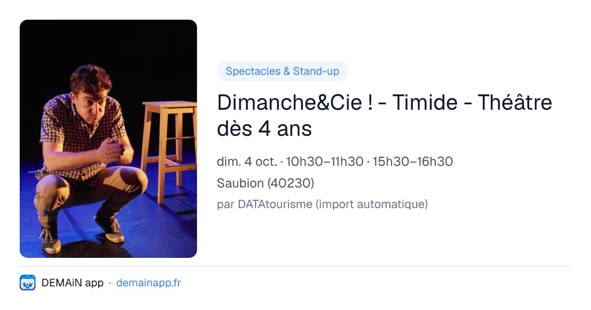 Dimanche&Cie ! - Timide - Théâtre dès 4 ans — Saubion
