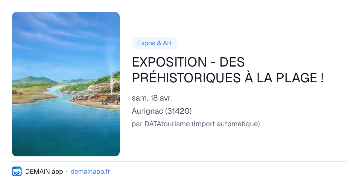 EXPOSITION - DES PRÉHISTORIQUES À LA PLAGE ! — Aurignac
