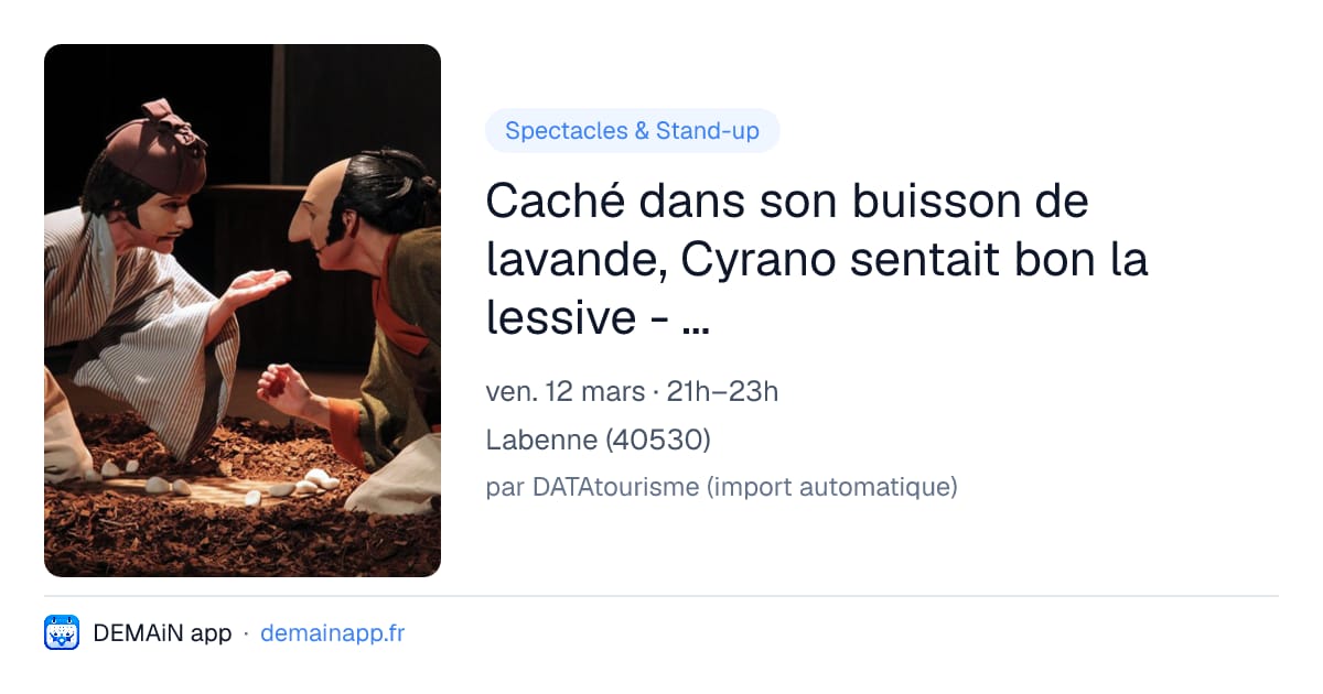 Caché dans son buisson de lavande, Cyrano sentait bon la lessive - Saison culturelle 2026 - 2027 — Labenne
