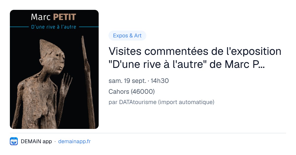 Visites commentées de l'exposition "D'une rive à l'autre" de Marc Petit — Cahors