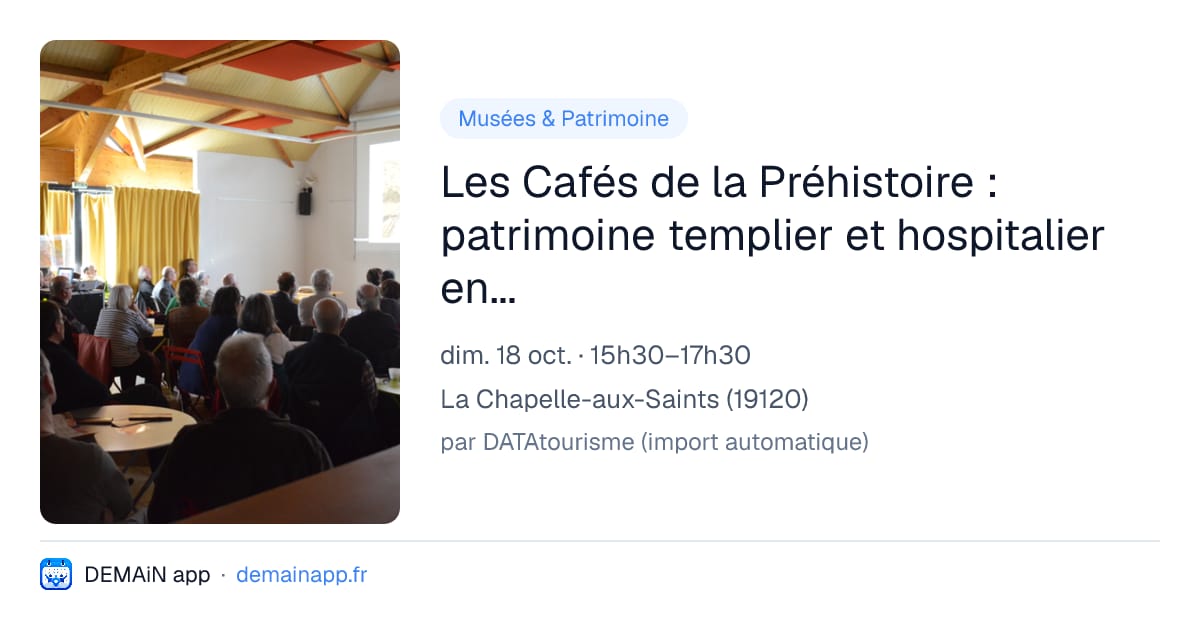 Les Cafés de la Préhistoire : patrimoine templier et hospitalier en Vallée Vézère — La Chapelle-aux-Saints