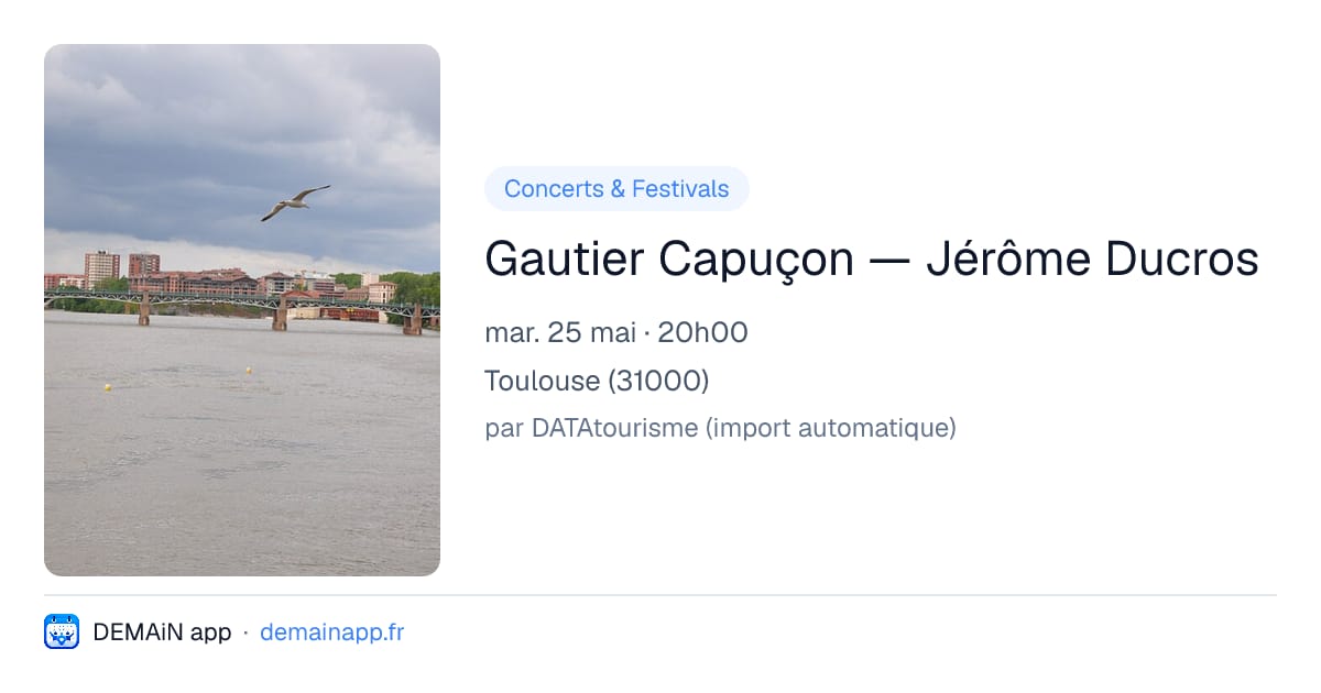 Gautier Capuçon — Jérôme Ducros — Toulouse