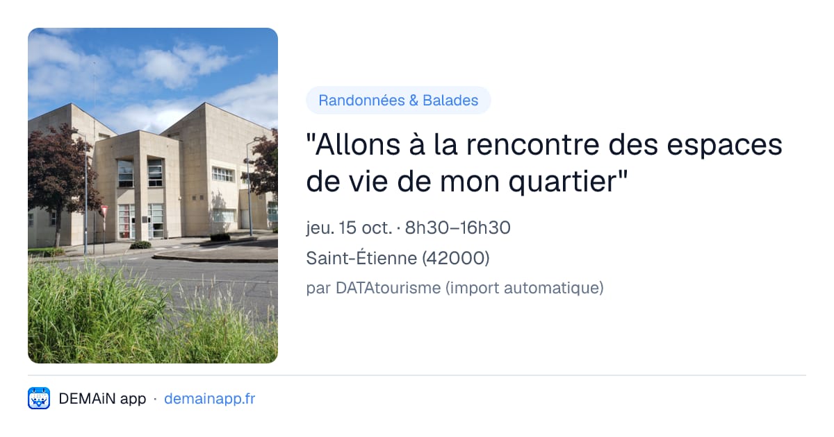 "Allons à la rencontre des espaces de vie de mon quartier" — Saint-Étienne