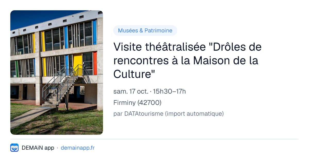 Visite théâtralisée "Drôles de rencontres à la Maison de la Culture" — Firminy