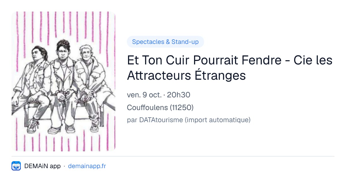 Et Ton Cuir Pourrait Fendre - Cie les Attracteurs Étranges — Couffoulens
