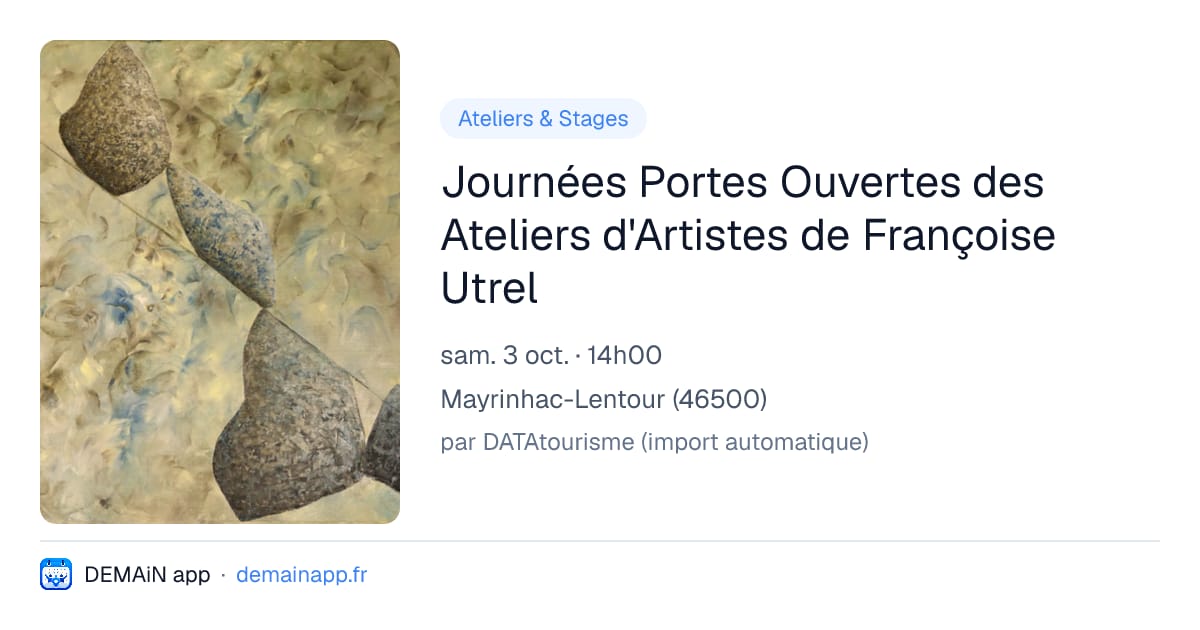 Journées Portes Ouvertes des Ateliers d'Artistes de Françoise Utrel — Mayrinhac-Lentour