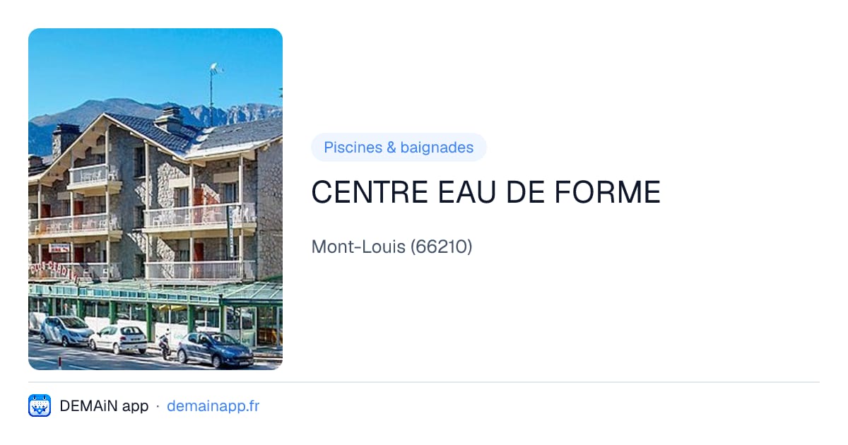 CENTRE EAU DE FORME — Mont-Louis