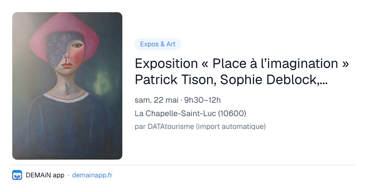 Exposition « Place à l’imagination » Patrick Tison, Sophie Deblock, Isabelle Mielot et Philippe Pelluet — La Chapelle-Saint-Luc
