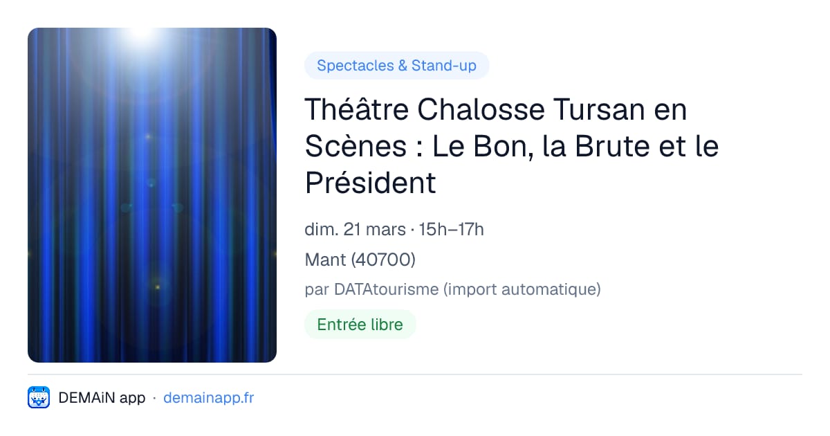 Théâtre Chalosse Tursan en Scènes : Le Bon, la Brute et le Président — Mant
