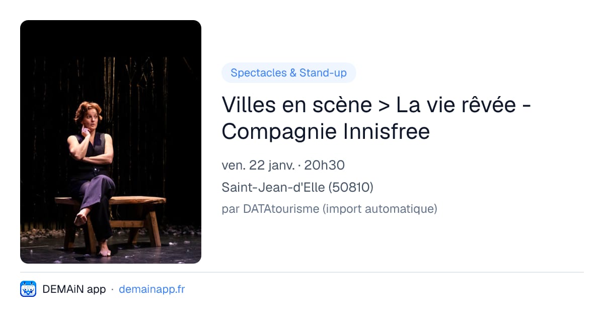 Villes en scène > La vie rêvée - Compagnie Innisfree — Saint-Jean-d'Elle