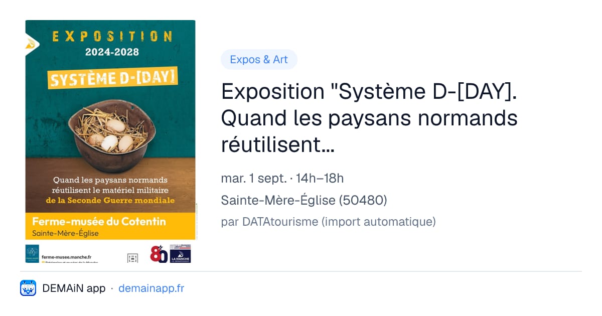 Exposition "Système D-[DAY]. Quand les paysans normands réutilisent le matériel militaire de la seconde guerre mondiale" — Sainte-Mère-Église