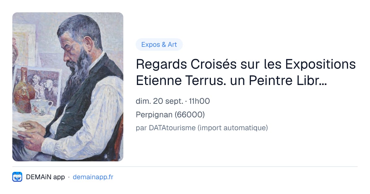 Regards Croisés sur les Expositions Etienne Terrus. un Peintre Libre et Joan Miro. Majorque L'atelier des Rêves. — Perpignan
