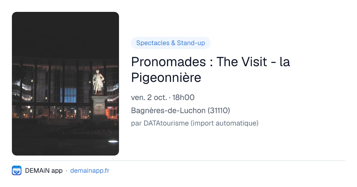 Pronomades : The Visit - la Pigeonnière — Bagnères-de-Luchon