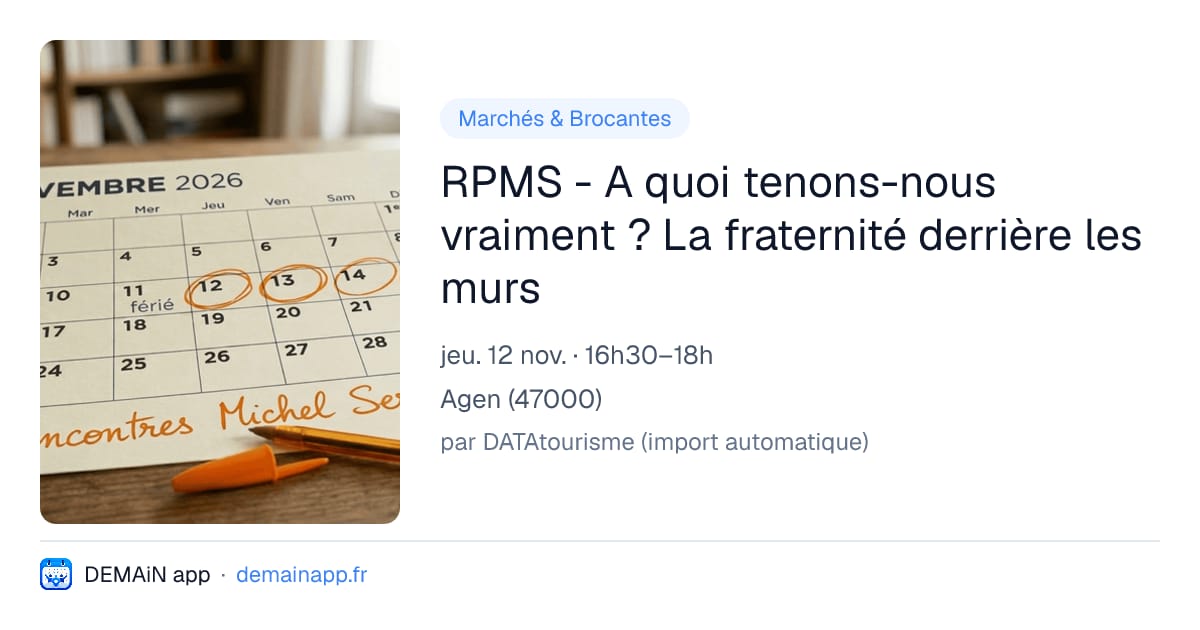 RPMS - A quoi tenons-nous vraiment ? La fraternité derrière les murs — Agen