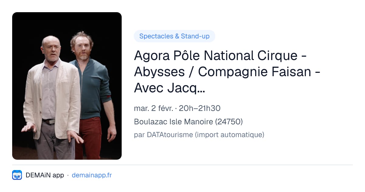 Agora Pôle National Cirque - Abysses / Compagnie Faisan - Avec Jacques et Léon Bonnaffé — Boulazac Isle Manoire