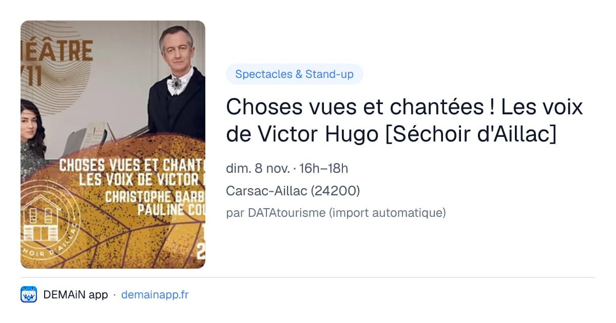 Choses vues et chantées ! Les voix de Victor Hugo [Séchoir d'Aillac] — Carsac-Aillac