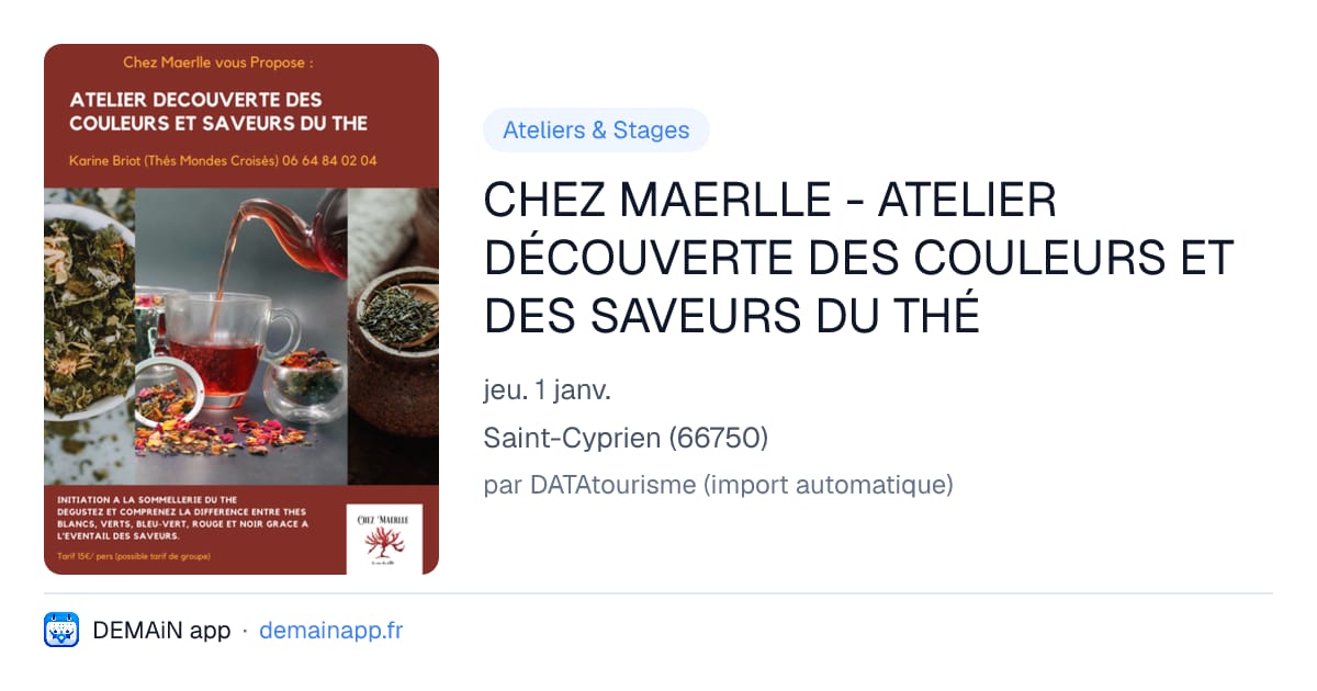 CHEZ MAERLLE - ATELIER DÉCOUVERTE DES COULEURS ET DES SAVEURS DU THÉ — Saint-Cyprien