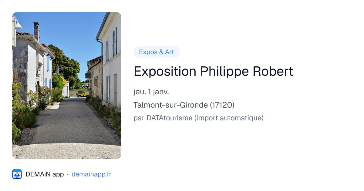 Exposition Philippe Robert — Talmont-sur-Gironde