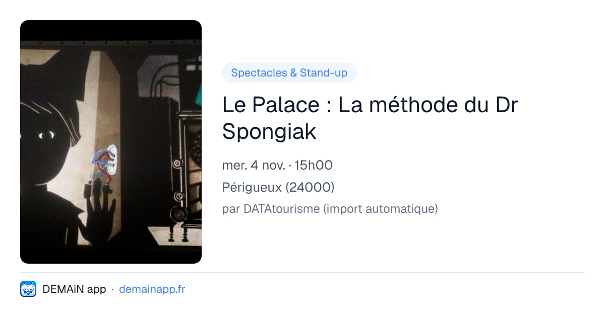 Le Palace : La méthode du Dr Spongiak — Périgueux