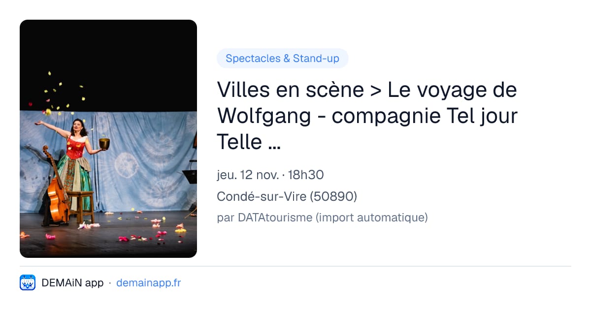 Villes en scène > Le voyage de Wolfgang - compagnie Tel jour Telle nuit — Condé-sur-Vire