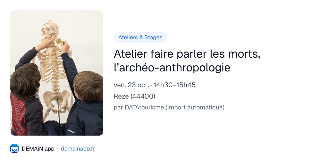 Atelier faire parler les morts, l’archéo-anthropologie — Rezé