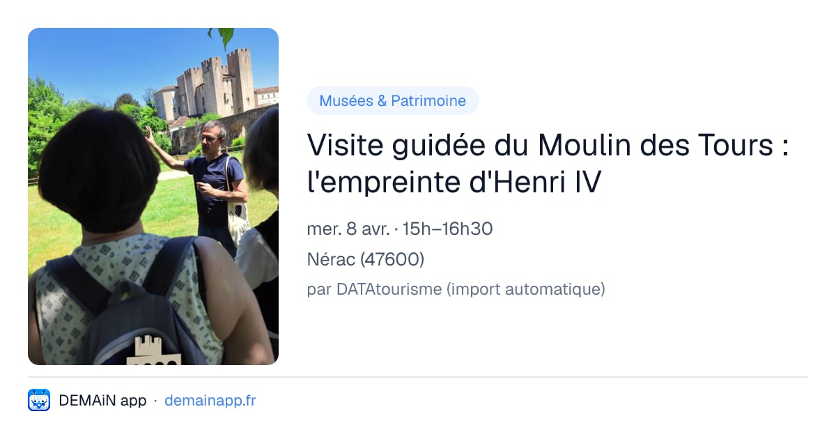 Visite guidée du Moulin des Tours : l'empreinte d'Henri IV — Nérac