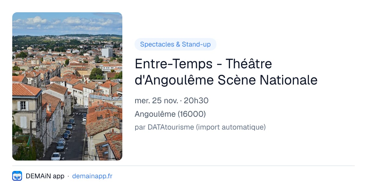 Entre-Temps - Théâtre d'Angoulême Scène Nationale — Angoulême