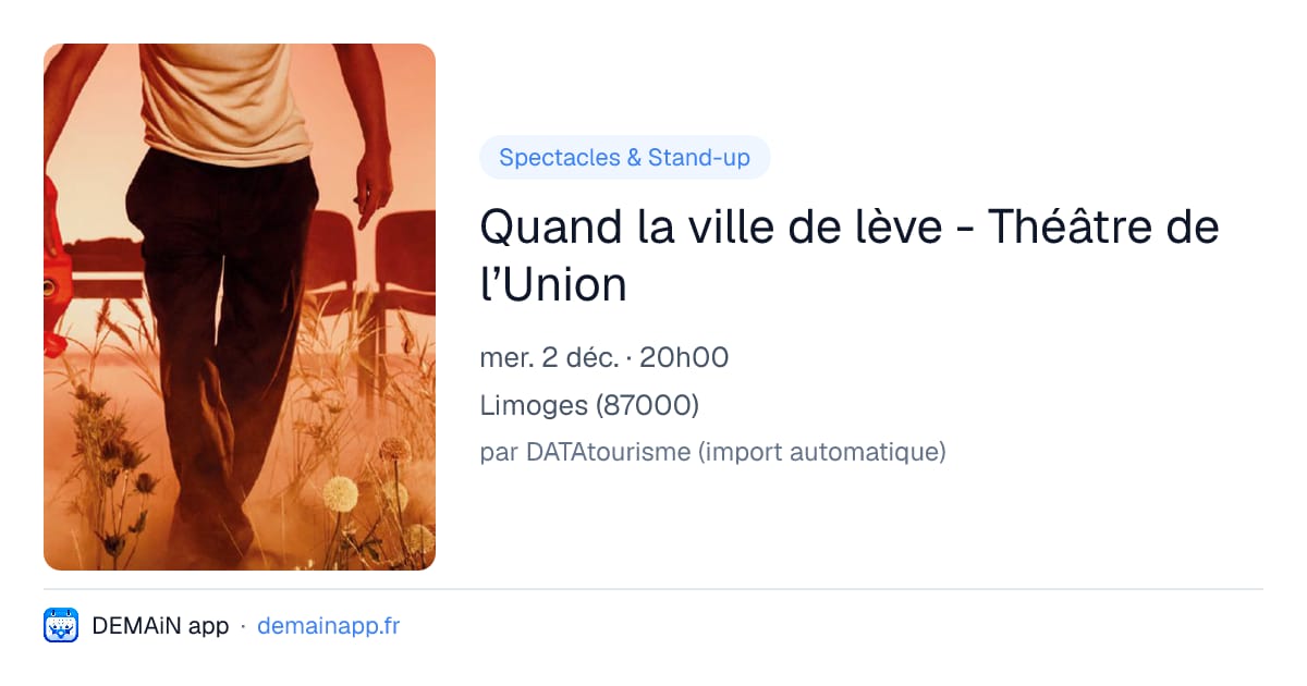 Quand la ville de lève - Théâtre de l’Union — Limoges