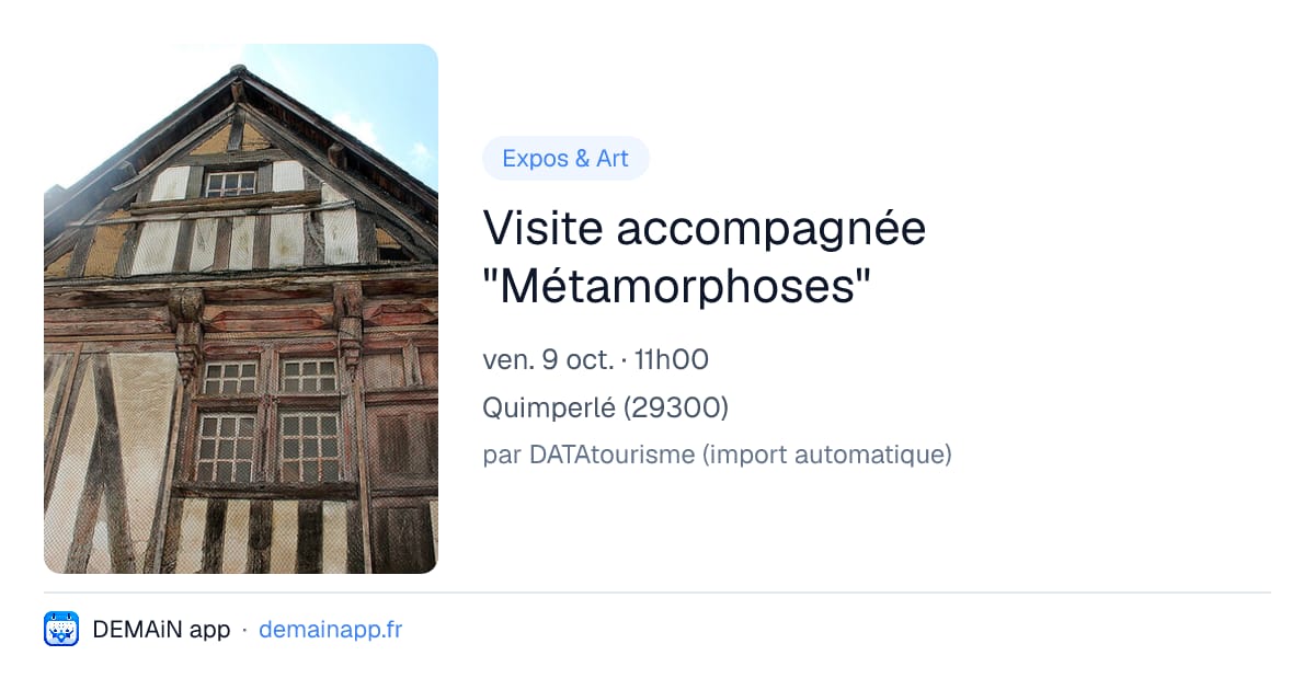 Visite accompagnée "Métamorphoses" — Quimperlé