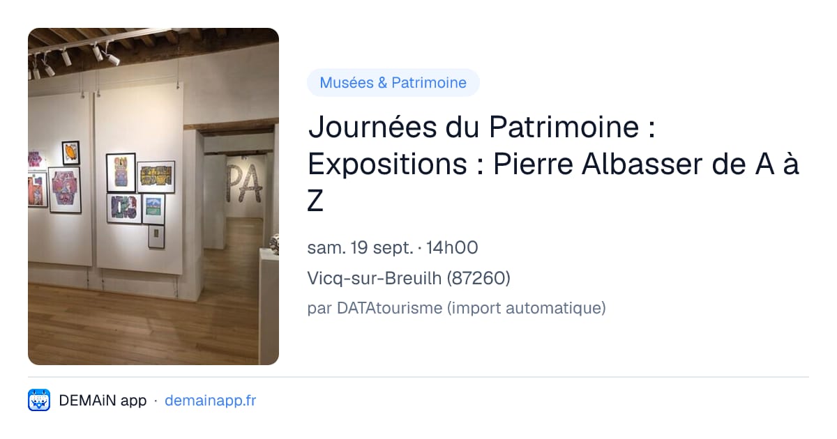 Journées du Patrimoine : Expositions : Pierre Albasser de A à Z — Vicq-sur-Breuilh