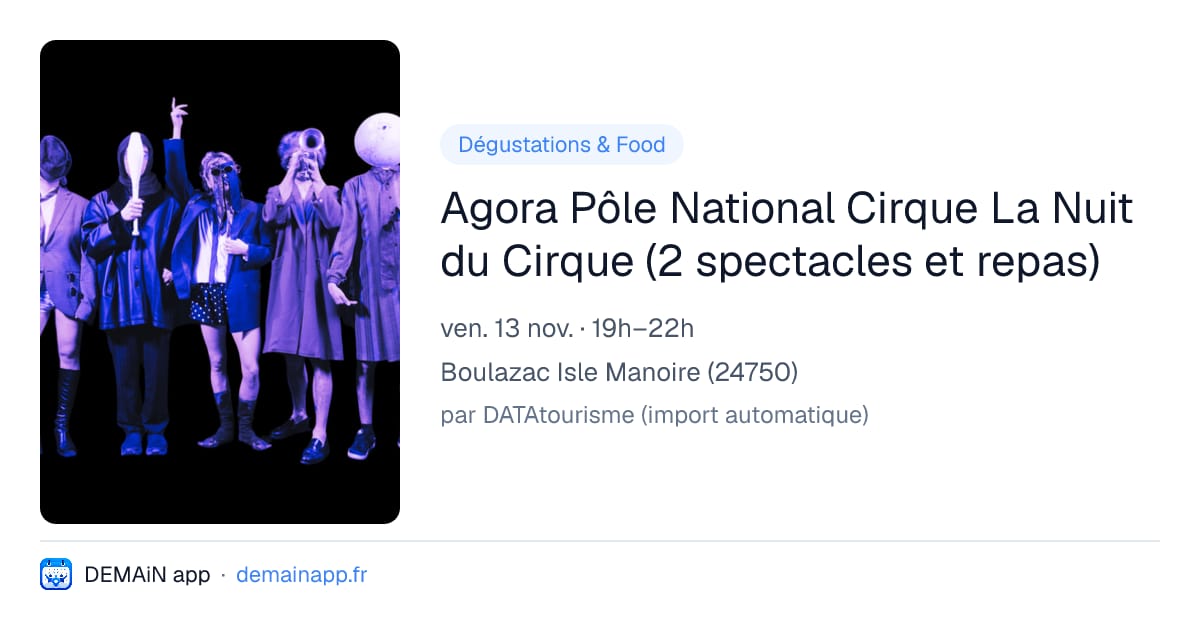 Agora Pôle National Cirque La Nuit du Cirque (2 spectacles et repas) — Boulazac Isle Manoire
