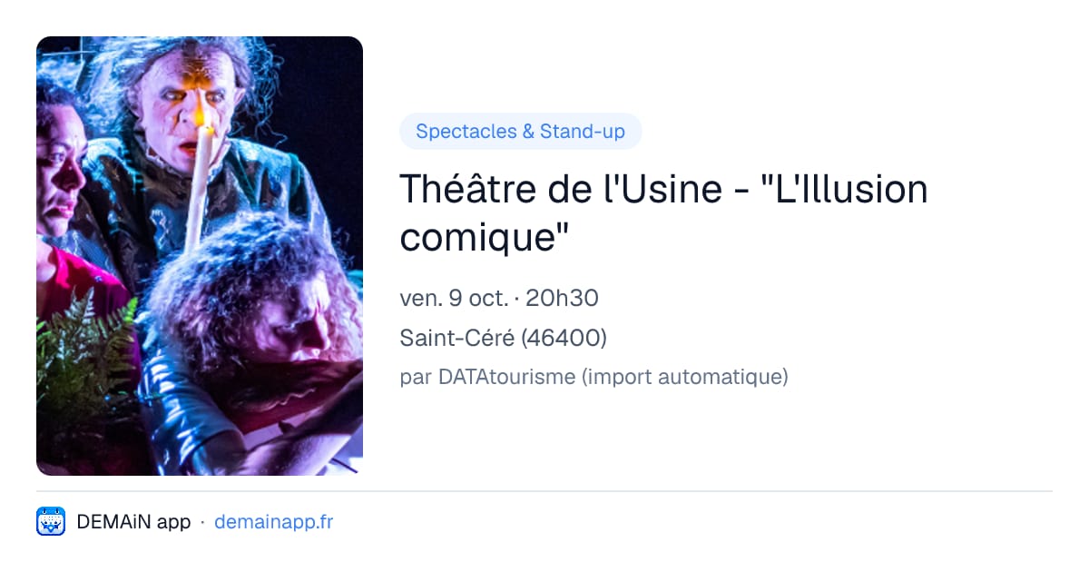 Théâtre de l'Usine - "L'Illusion comique" — Saint-Céré