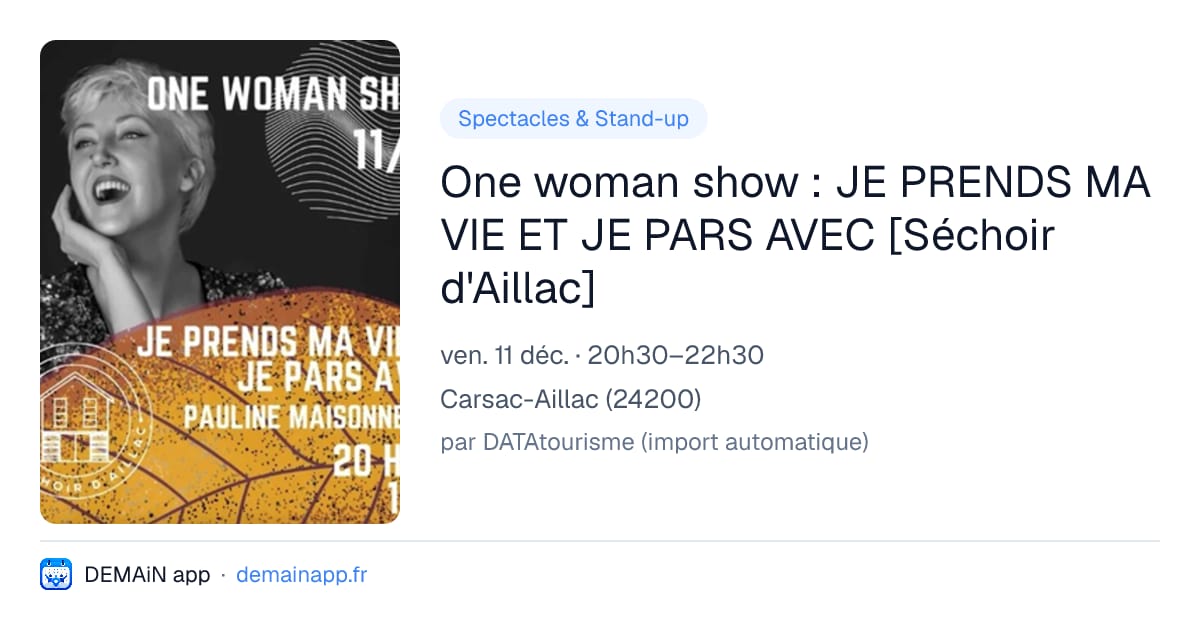 One woman show : JE PRENDS MA VIE ET JE PARS AVEC [Séchoir d'Aillac] — Carsac-Aillac