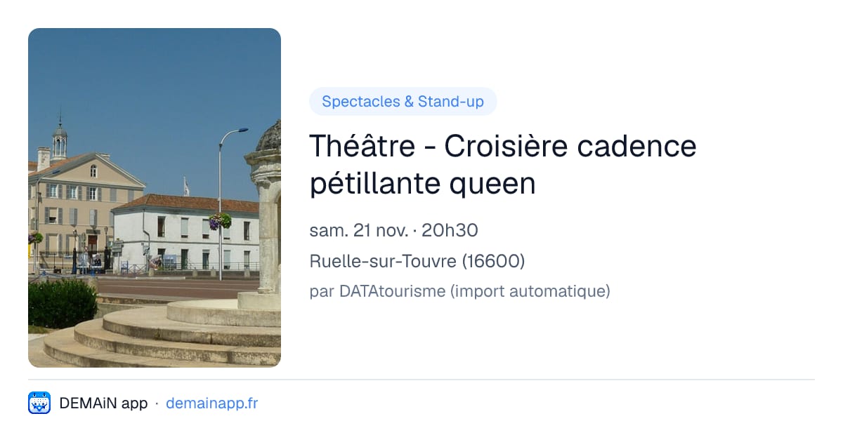 Théâtre - Croisière cadence pétillante queen — Ruelle-sur-Touvre