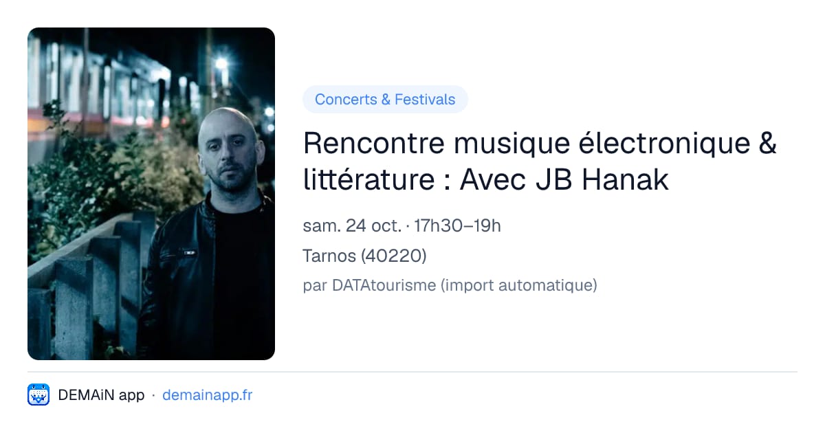Rencontre musique électronique & littérature : Avec JB Hanak — Tarnos