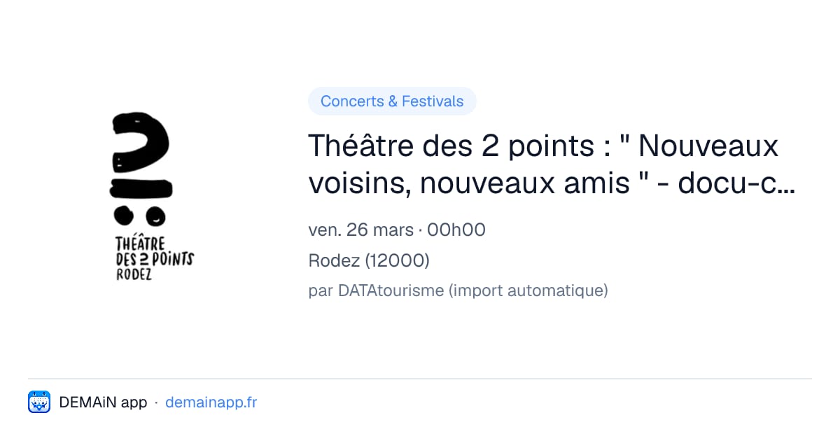 Théâtre des 2 points : " Nouveaux voisins, nouveaux amis " - docu-concert — Rodez